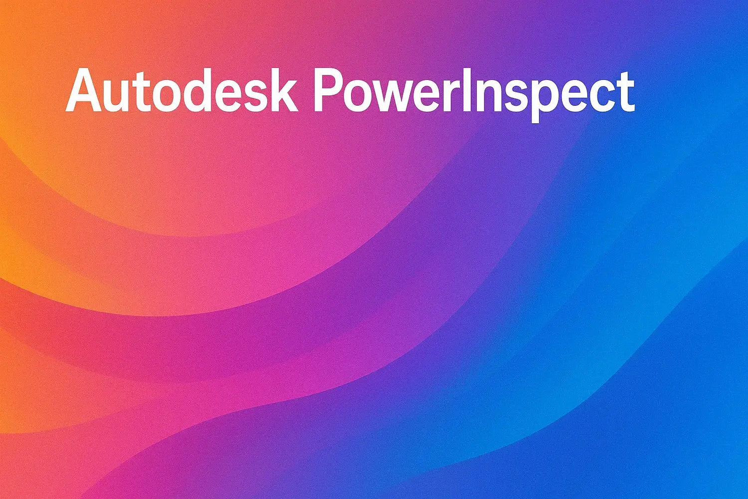 PowerInspect – Software für Messung, Qualitätskontrolle & 3D-Inspektion