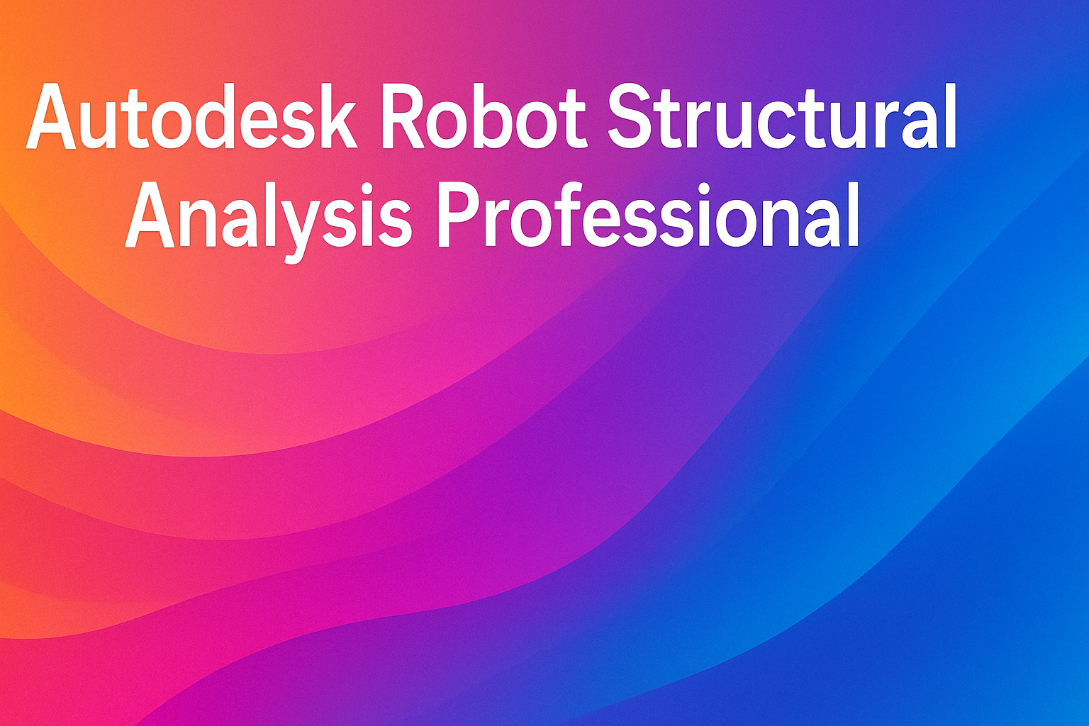 Robot Structural Analysis – Software für Statik & Tragwerksplanung